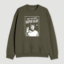 Dont Play With Superglue Geek Sweatshirt
