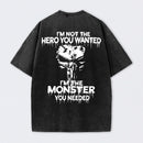 I'm Not The Hero You Wanted I'm The Monster You Needed Skull T-Shirt