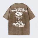 I'm Not The Hero You Wanted I'm The Monster You Needed Skull T-Shirt