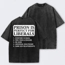 Prison is Perfect For Liberals Funny Washed T-shirt