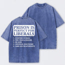 Prison is Perfect For Liberals Funny Washed T-shirt