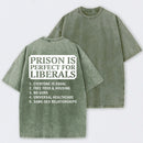 Prison is Perfect For Liberals Funny Washed T-shirt
