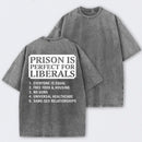 Prison is Perfect For Liberals Funny Washed T-shirt