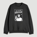 Dont Play With Superglue Geek Sweatshirt