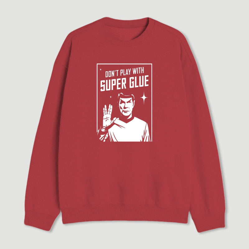 Dont Play With Superglue Geek Sweatshirt