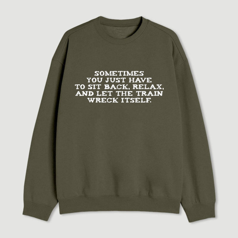 Let The Train Wreck Itself Sweatshirt