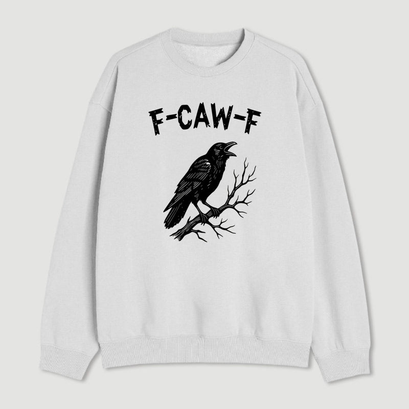 F Caw F Sweatshirt