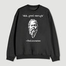 Mediocrates Eh Good Enough Geek Sweatshirt