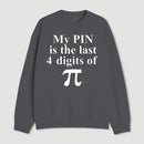 My Pin Is The Last 4 Digits Of Pi Sweatshirt