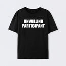 Unwilling Participant T-Shirt
