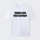 Unwilling Participant T-Shirt