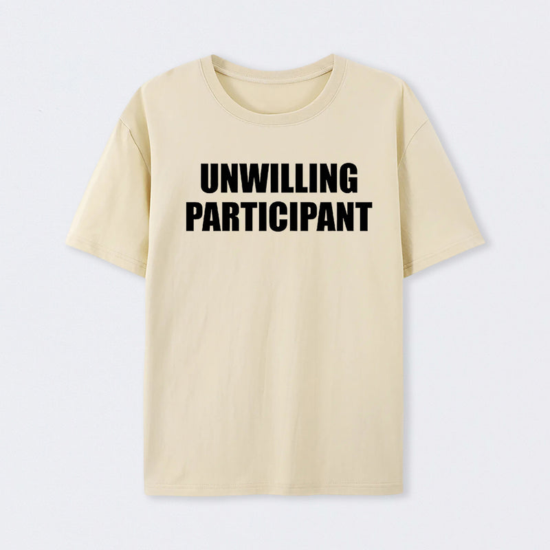 Unwilling Participant T-Shirt