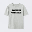 Unwilling Participant T-Shirt