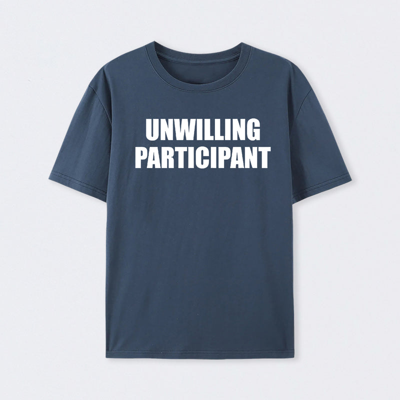 Unwilling Participant T-Shirt