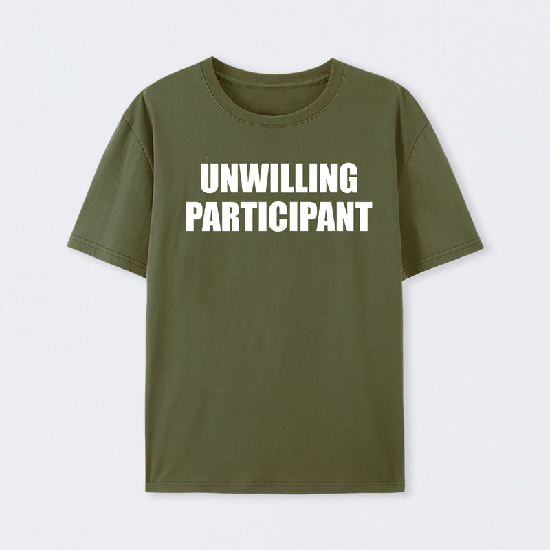 Unwilling Participant T-Shirt