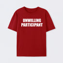 Unwilling Participant T-Shirt