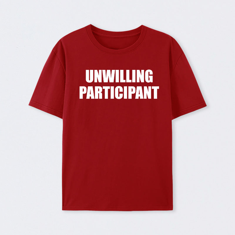 Unwilling Participant T-Shirt