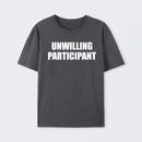Unwilling Participant T-Shirt