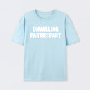 Unwilling Participant T-Shirt