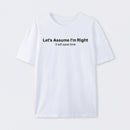 Let's Assume I Am Right T-Shirt