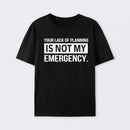 Not My Emergency T-Shirt
