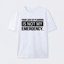 Not My Emergency T-Shirt