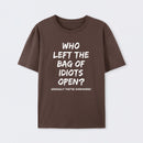 Who Left The Bag Of Idiots Open Pure Cotton Short Sleeve T-Shirt