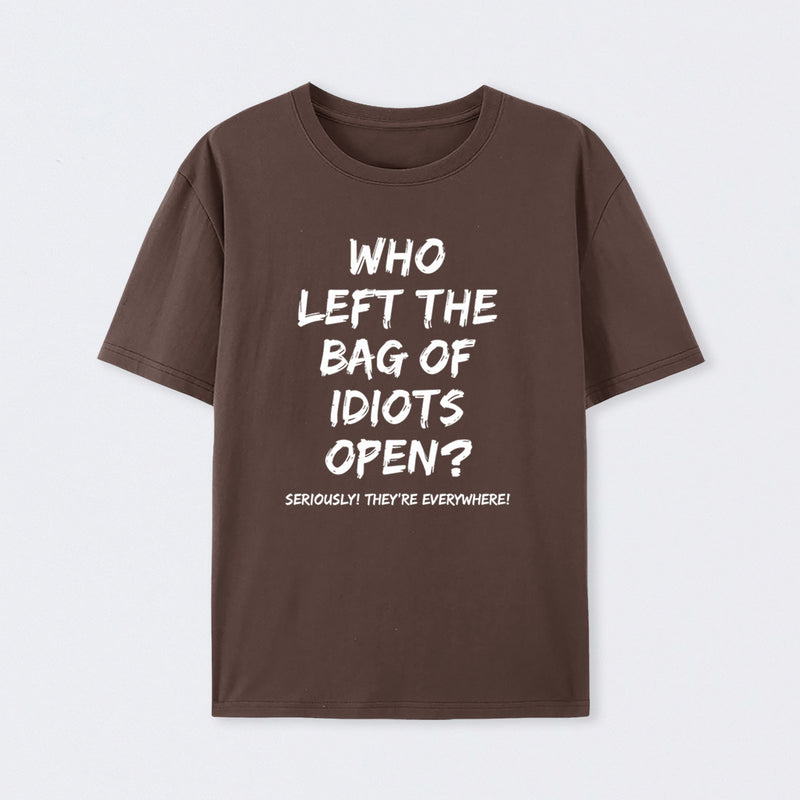 Who Left The Bag Of Idiots Open Pure Cotton Short Sleeve T-Shirt