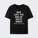 Who Left The Bag Of Idiots Open Pure Cotton Short Sleeve T-Shirt