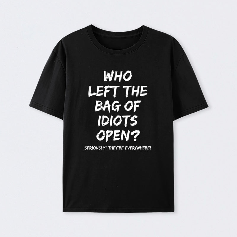 Who Left The Bag Of Idiots Open Pure Cotton Short Sleeve T-Shirt