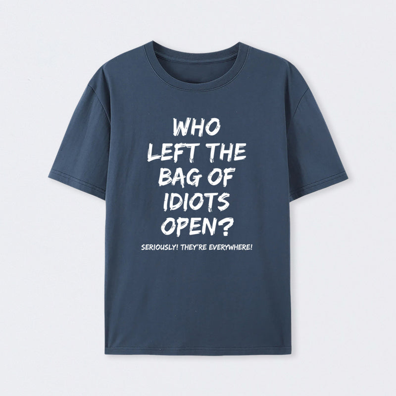 Who Left The Bag Of Idiots Open Pure Cotton Short Sleeve T-Shirt