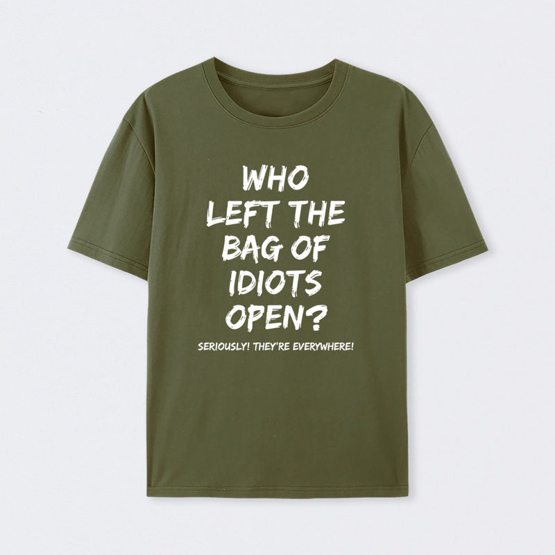 Who Left The Bag Of Idiots Open Pure Cotton Short Sleeve T-Shirt