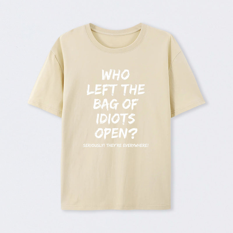 Who Left The Bag Of Idiots Open Pure Cotton Short Sleeve T-Shirt