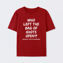 Who Left The Bag Of Idiots Open Pure Cotton Short Sleeve T-Shirt