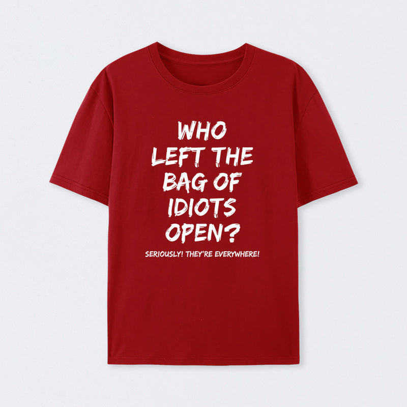 Who Left The Bag Of Idiots Open Pure Cotton Short Sleeve T-Shirt