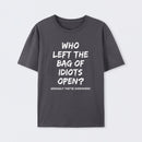 Who Left The Bag Of Idiots Open Pure Cotton Short Sleeve T-Shirt