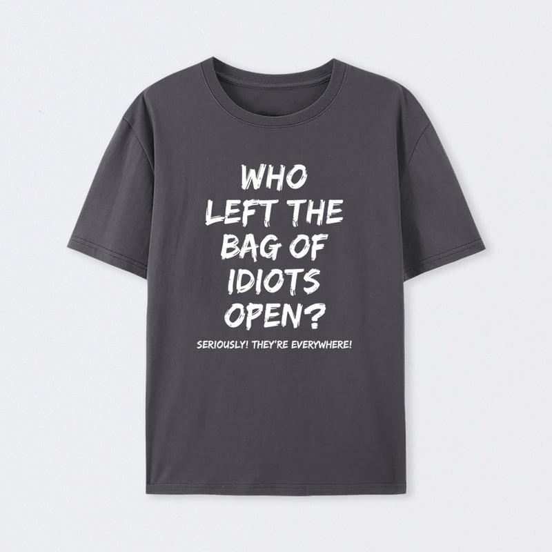 Who Left The Bag Of Idiots Open Pure Cotton Short Sleeve T-Shirt