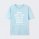 Who Left The Bag Of Idiots Open Pure Cotton Short Sleeve T-Shirt