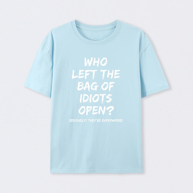 Who Left The Bag Of Idiots Open Pure Cotton Short Sleeve T-Shirt