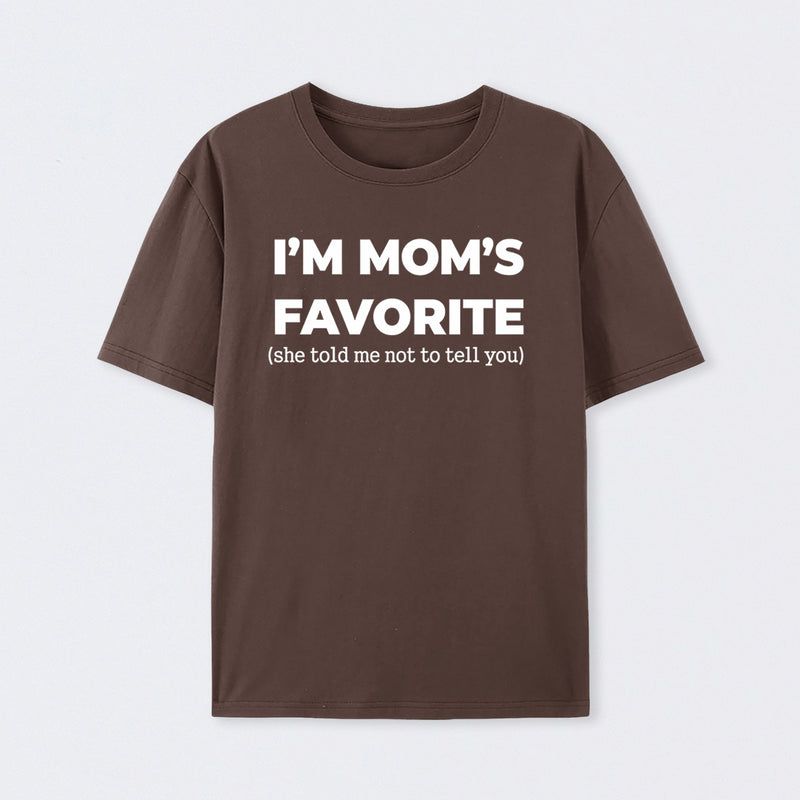 Im Moms Favorite She Told Me Not To Tell You T-Shirt