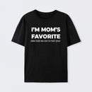 Im Moms Favorite She Told Me Not To Tell You T-Shirt