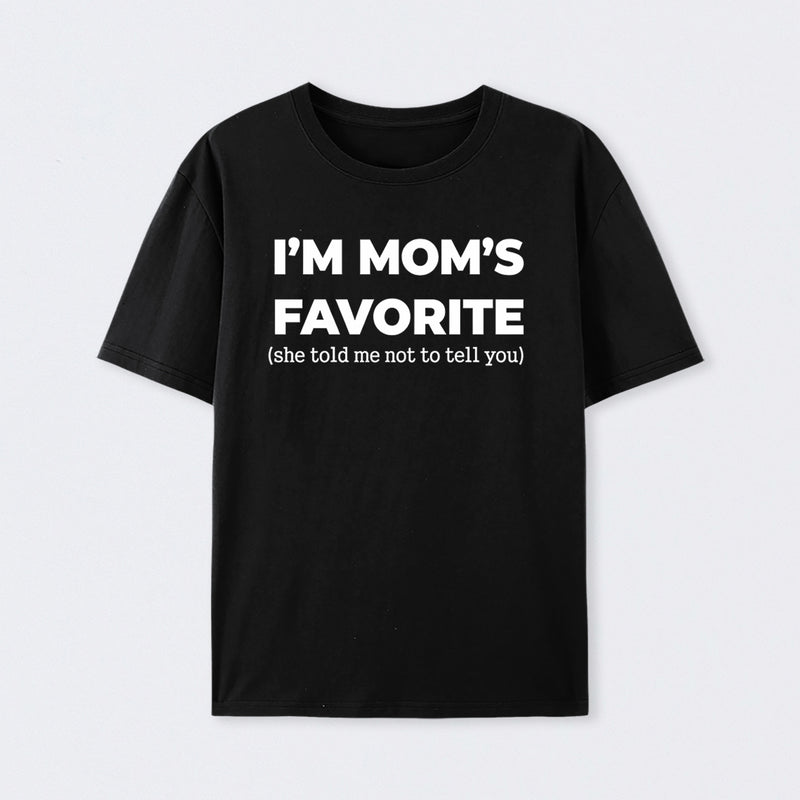 Im Moms Favorite She Told Me Not To Tell You T-Shirt