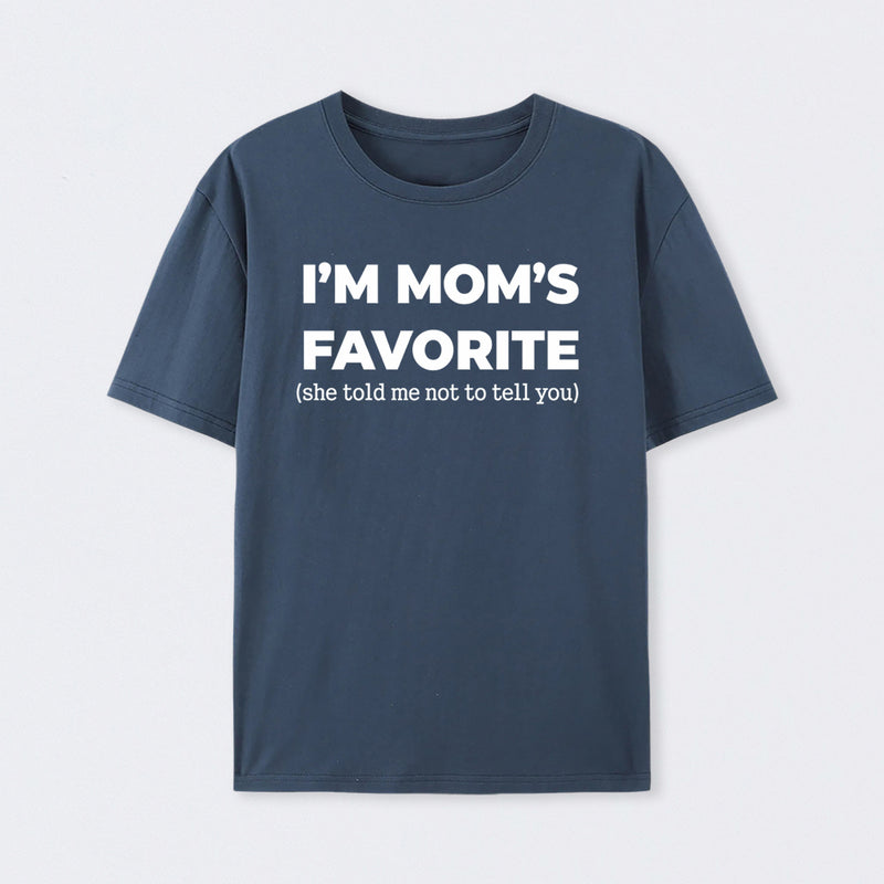 Im Moms Favorite She Told Me Not To Tell You T-Shirt