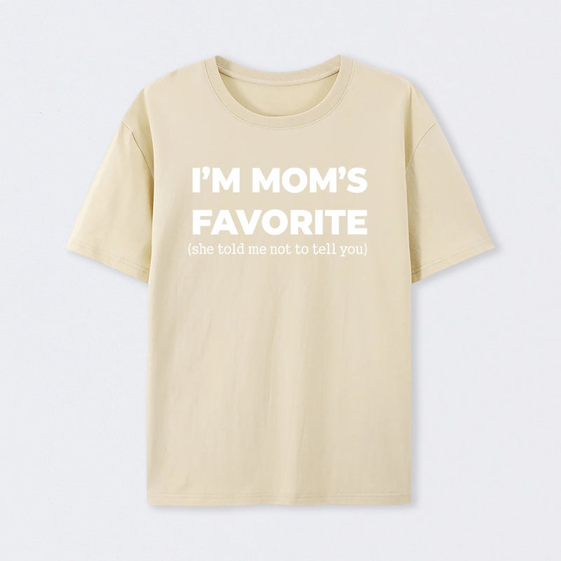 Im Moms Favorite She Told Me Not To Tell You T-Shirt