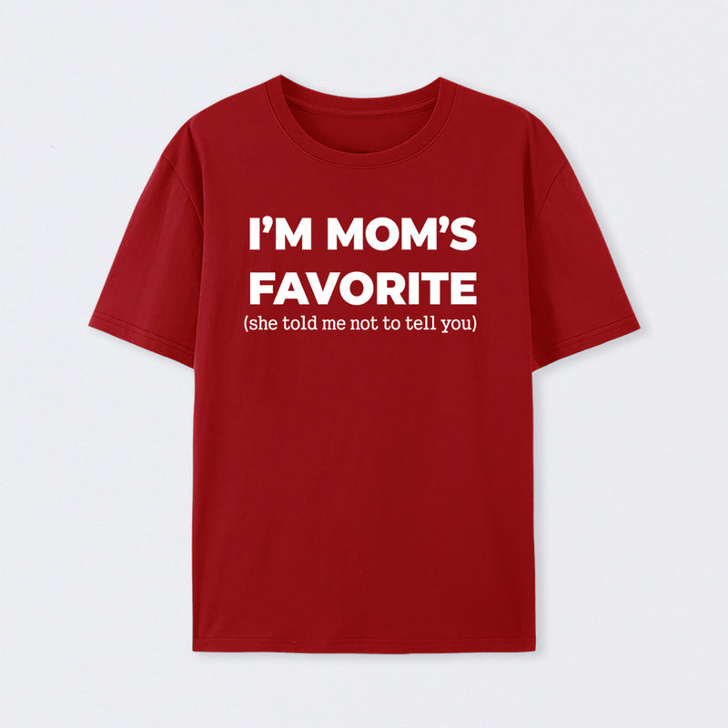 Im Moms Favorite She Told Me Not To Tell You T-Shirt
