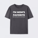 Im Moms Favorite She Told Me Not To Tell You T-Shirt