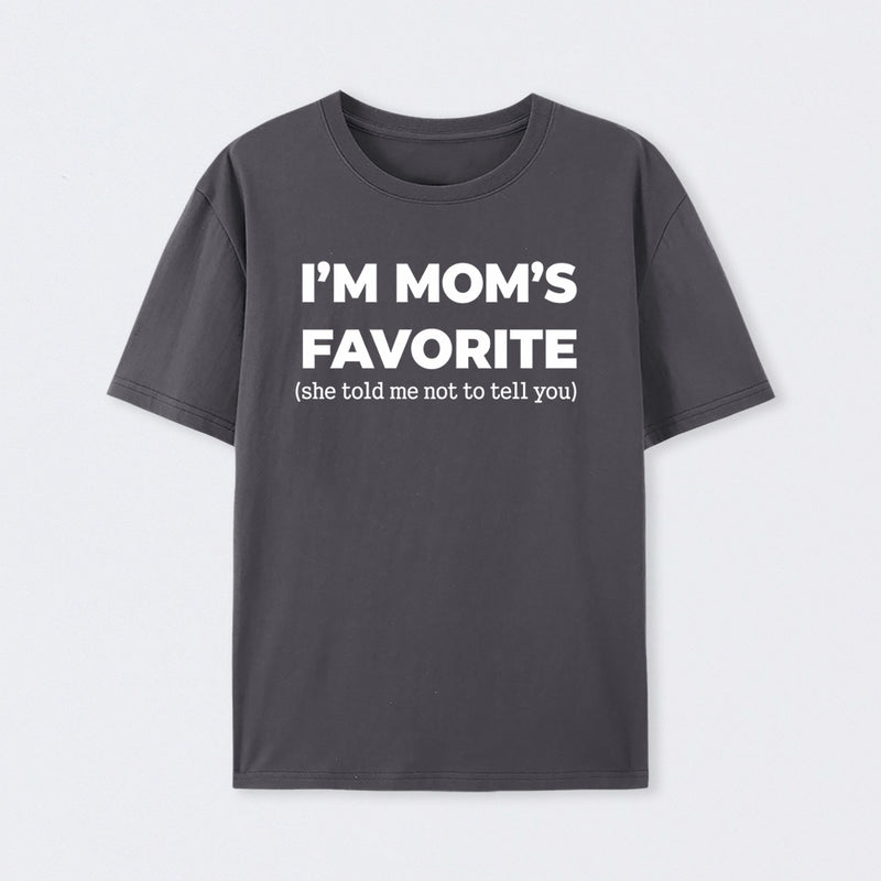 Im Moms Favorite She Told Me Not To Tell You T-Shirt