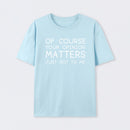 Of Course Your Opinion Matters Just Not To Me Pure Cotton Short Sleeve T-Shirt