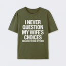 I Never Question My Wifes Choices Because Im One Of Them Pure Cotton Short Sleeve T-Shirt