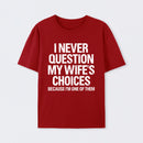 I Never Question My Wifes Choices Because Im One Of Them Pure Cotton Short Sleeve T-Shirt